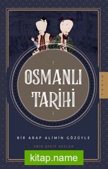 Bir Arap Alimin Gözüyle Osmanlı Tarihi