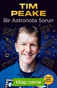 Bir Astronota Sorun : Uzayda Yaşam Rehberim