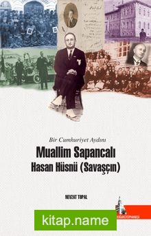 Bir Cumhuriyet Aydını Muallim Sapancalı Hasan Hüsnü Savaşçın