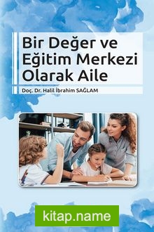 Bir Değer ve Eğitim Merkezi Olarak Aile