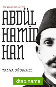 Bir Dehanın İzleri Abdülhamid Han