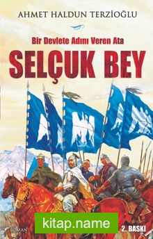 Bir Devlete Adını Veren Ata Selçuk Bey