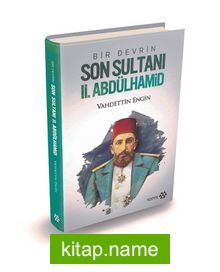 Bir Devrin Son Sultanı II. Abdülhamid (Ciltli)