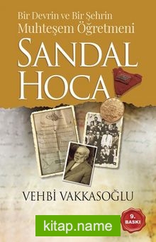 Bir Devrin ve Bir Şehrin Muhteşem Öğretmeni Sandal Hoca