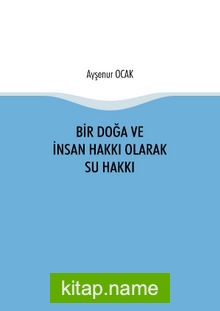 Bir Doğa ve İnsan Hakkı Olarak Su Hakkı