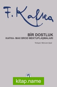 Bir Dostluk  Kafka – Max Brod Mektuplaşmaları