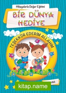 Bir Dünya Hediye (Etkinlikli) (Mavi Kapak) / Hikayelerle Değerler Eğitimi