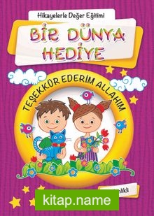 Bir Dünya Hediye (Etkinlikli) (Mor Kapak) / Hikayelerle Değerler Eğitimi