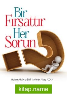 Bir Fırsattır Her Sorun