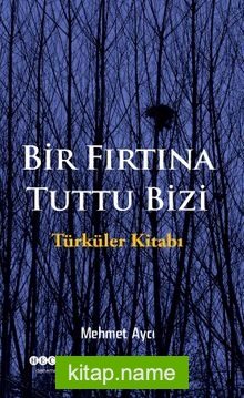 Bir Fırtına Tuttu Bizi  Türküler Kitabı