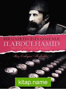 Bir Gazetecinin Gözüyle II.Abdülhamid