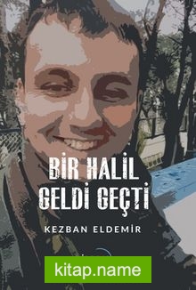 Bir Halil Geldi Geçti