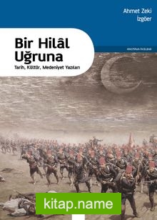 Bir Hilal Uğruna Tarih, Kültür, Medeniyet Yazıları