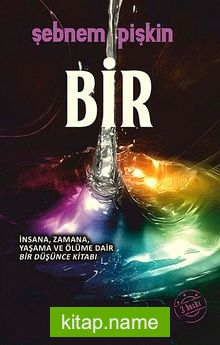 Bir İnsana, Zamana, Yaşama ve Ölüme Dair Bir Düşünce Kitabı