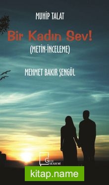 Bir Kadın Sev! (Metin-İnceleme)