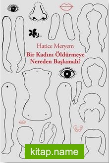 Bir Kadını Öldürmeye Nereden Başlamalı