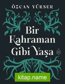 Bir Kahraman Gibi Yaşa