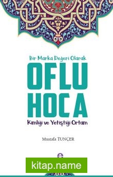 Bir Marka Değeri Olarak Oflu Hoca Kimliği ve Yetiştiği Ortam