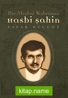 Bir Meçhul Kahraman Hasbi Şahin