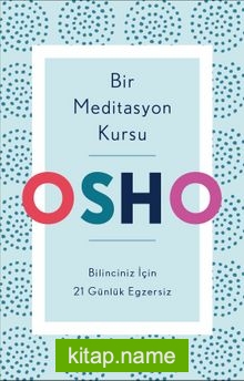 Bir Meditasyon Kursu Bilinciniz İçin 21 Günlük Egzersiz