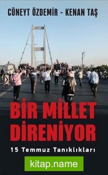 Bir Millet Direniyor 15 Temmuz Tanıklıkları