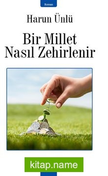 Bir Millet Nasıl Zehirlenir