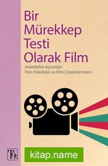 Bir Mürekkep Testi Olarak Film Anlatıbilim Açısından Film Psikolojisi ve Film Çözümlemeleri