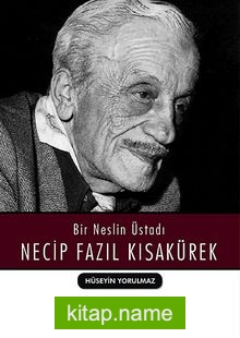 Bir Neslin Üstadı Necip Fazıl Kısakürek