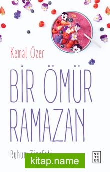 Bir Ömür Ramazan  Ruhun Ziyafeti