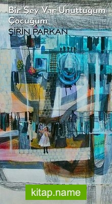 Bir Şey Var Unuttuğum Çocuğum