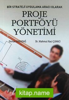 Bir Strateji Uygulama Aracı Olarak Proje Portföyü Yönetimi