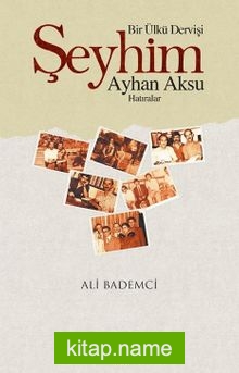 Bir Ülkü Dervişi: Şeyhim Ayhan Aksu