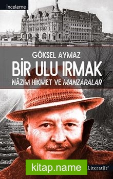 Bir Ulu Irmak  Nazım Hikmet ve Manzaralar