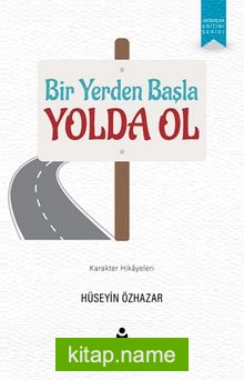 Bir Yerden Başla Yolda Ol