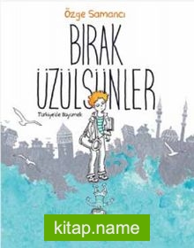 Bırak Üzülsünler Türkiye’de Büyümek