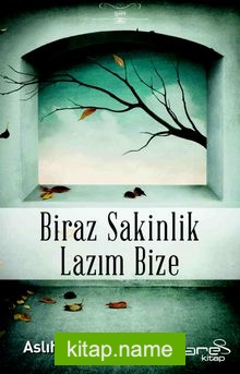 Biraz Sakinlik Lazım Bize