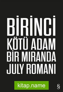 Birinci Kötü Adam Bir Miranda July Romanı