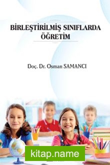 Birleştirilmiş Sınıflarda Öğretim (Doç.Dr. Osman Samancı)