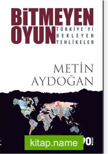 Bitmeyen Oyun  Türkiye’yi Bekleyen Tehlikeler