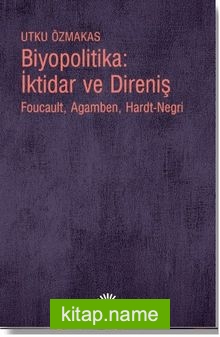 Biyopolitika: İktidar ve Direniş  Foucault, Agamben, Hardt-Negri