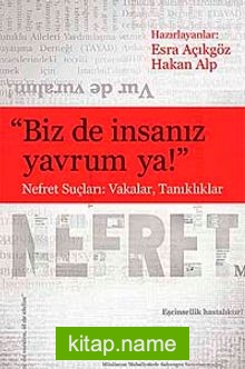 Biz de İnsanız Yavrum Ya! Nefret Suçları: Vakalar, Tanıklıklar