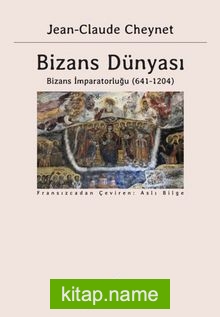 Bizans Dünyası 2  Bizans İmparatorluğu (641-1204)