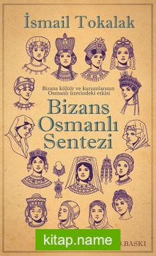 Bizans Osmanlı Sentezi (Ciltli)