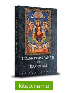 Bizans Resim Sanatı Ve İkonaları