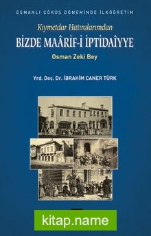 Bizde Maarif-i İptidaiyye Kıymettar Hatıralarımdan Osman Zeki Bey