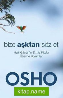 Bize Aşktan Söz Et  Halil Cibran’ın Ermiş Kitabı Üzerine Yorumlar