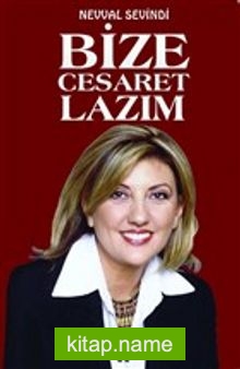 Bize Cesaret Lazım