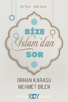 Bize İslam’dan Sor