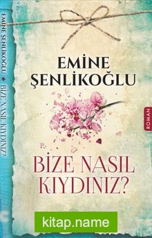 Bize Nasıl Kıydınız?