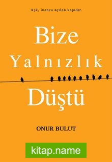 Bize Yalnızlık Düştü